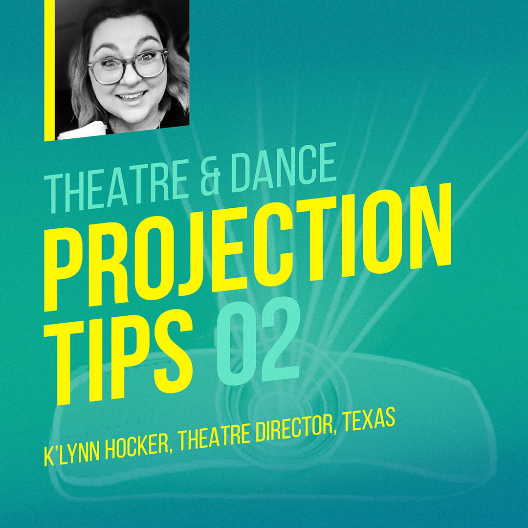 Theatre projection tips with teacher and director K'Lynn Hocker