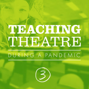 Pandemic Teaching Tip #3 by theatre teacher Jennifer Finlayson