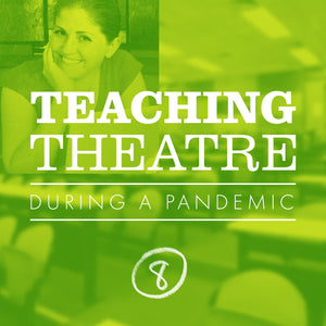 Teaching theater during a pandemic classroom tips