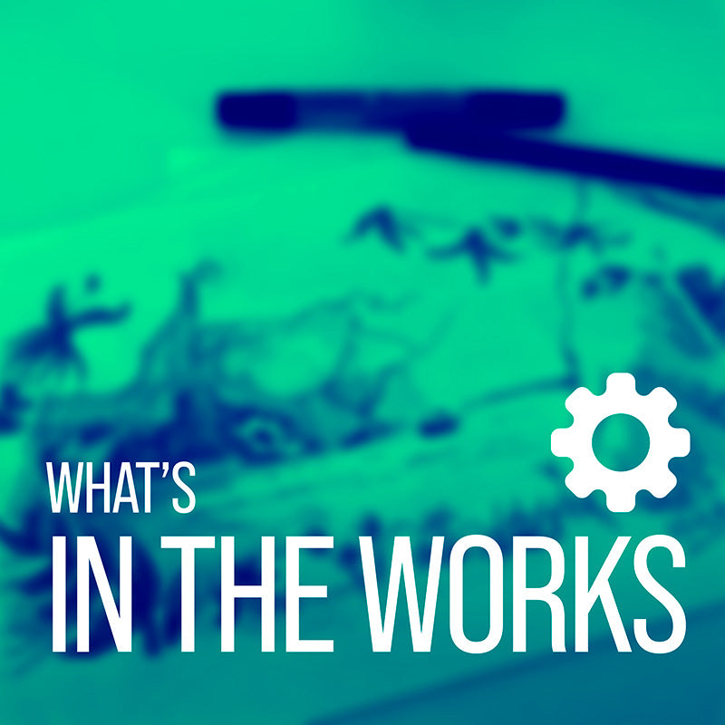 What's In The Works - August 2022