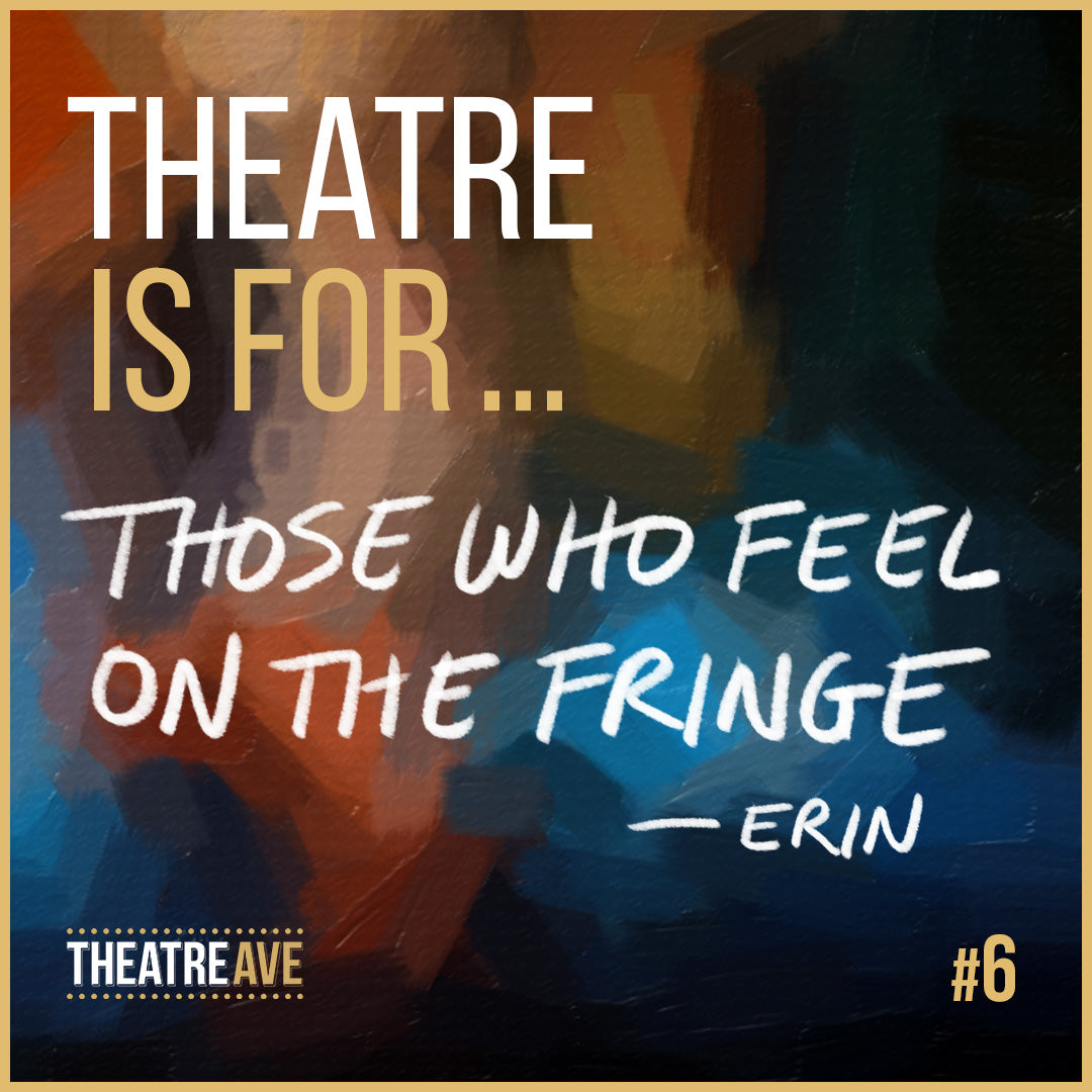 Theatre is for... (#6) | Theatre Avenue