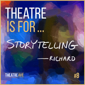 Theatre is for storytelling