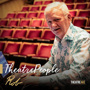 TheatrePeople (#55) - Rob Forbes | Theatre Avenue