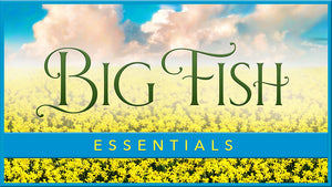 Big Fish Essentials (Show Bundle)